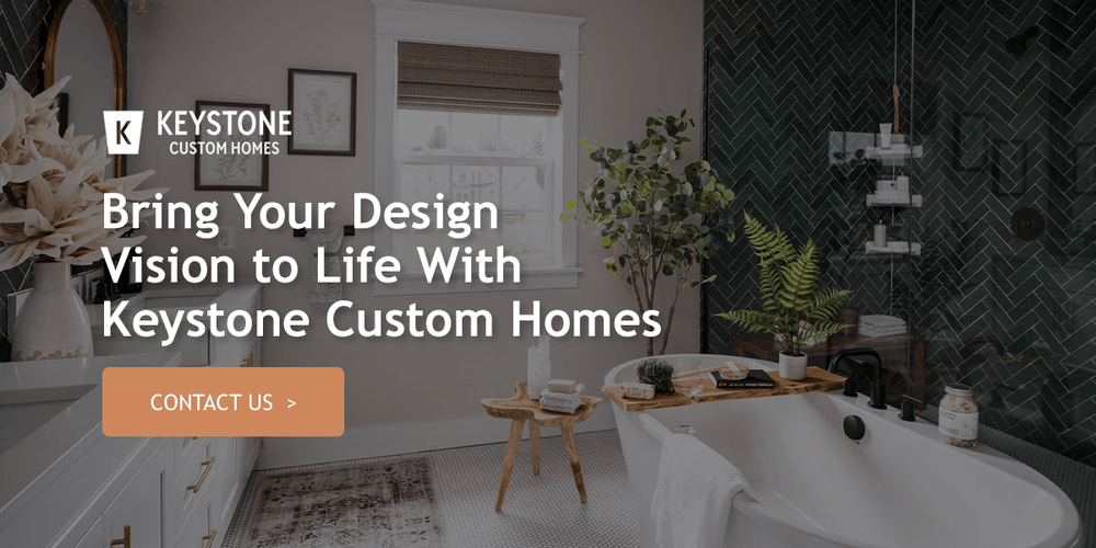 Bring Your Design Vision to Life With Keystone Custom Homes